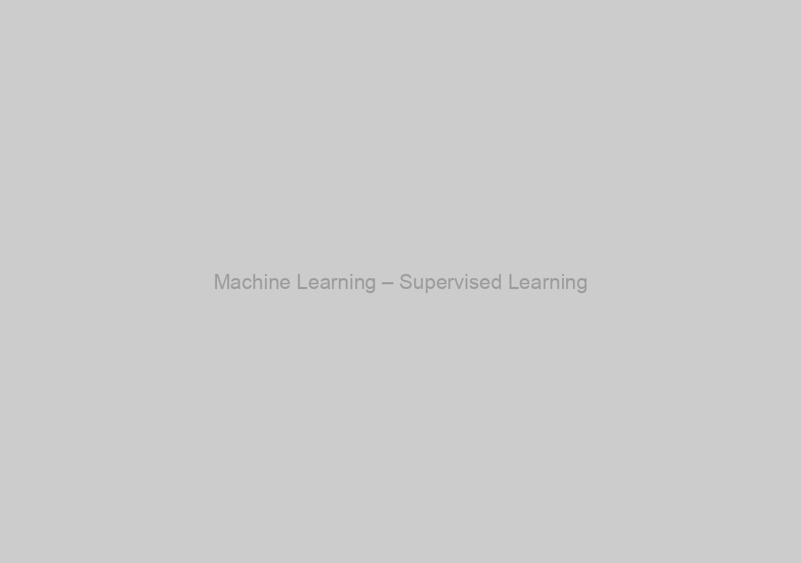 Machine Learning – Supervised Learning